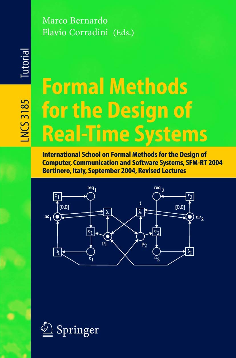 Formal Methods for the Design of Real-Time Systems: International School on Formal Methods for the Design of Computer, Communication, and Software ... September 13-18, 2004, Revised Lectures: 3185