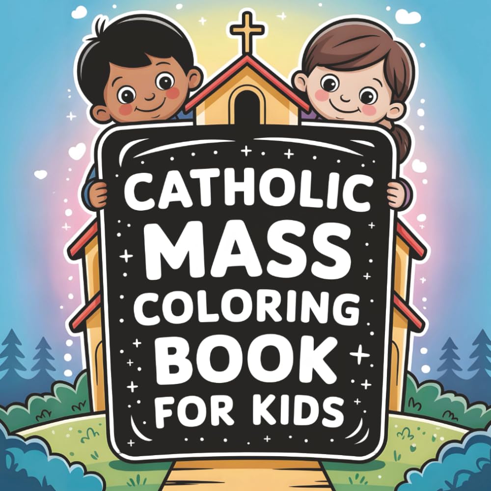 Catholic Mass Coloring Book for Kids: 50 Gentle Lessons for Young Learners | Faith Teaching Through Pictures, Quiet Reflection, and First Church Understanding