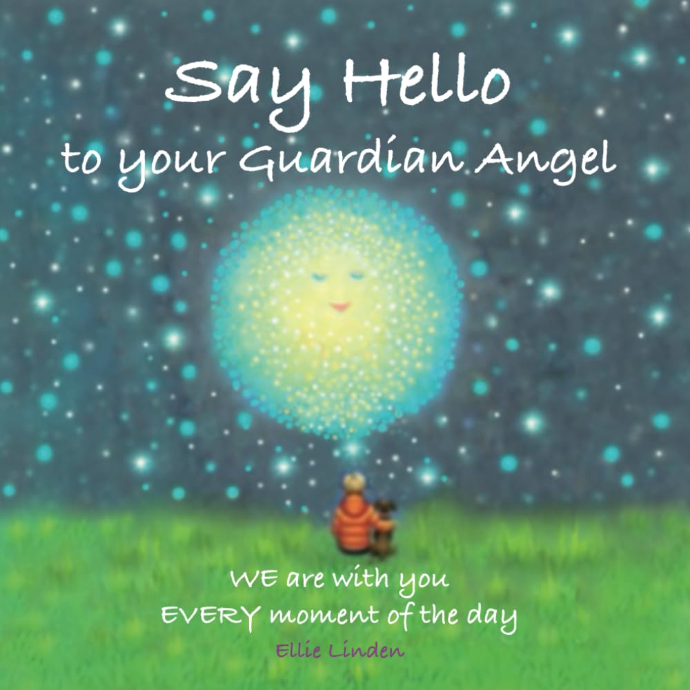 Say Hello to Your Guardian Angel: WE are with you EVERY moment of the day
