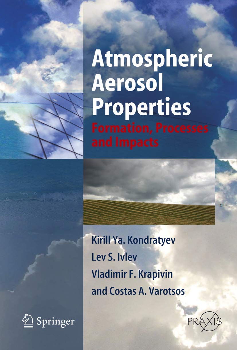 Atmospheric Aerosol Properties: Formation, Processes and Impacts (Springer Praxis Books / Environmental Sciences)