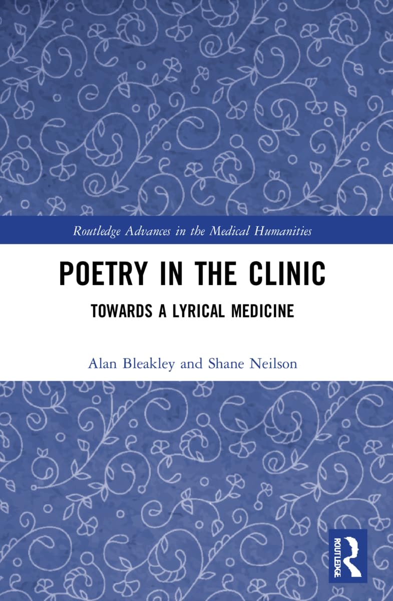 Poetry in the Clinic (Routledge Advances in the Medical Humanities)