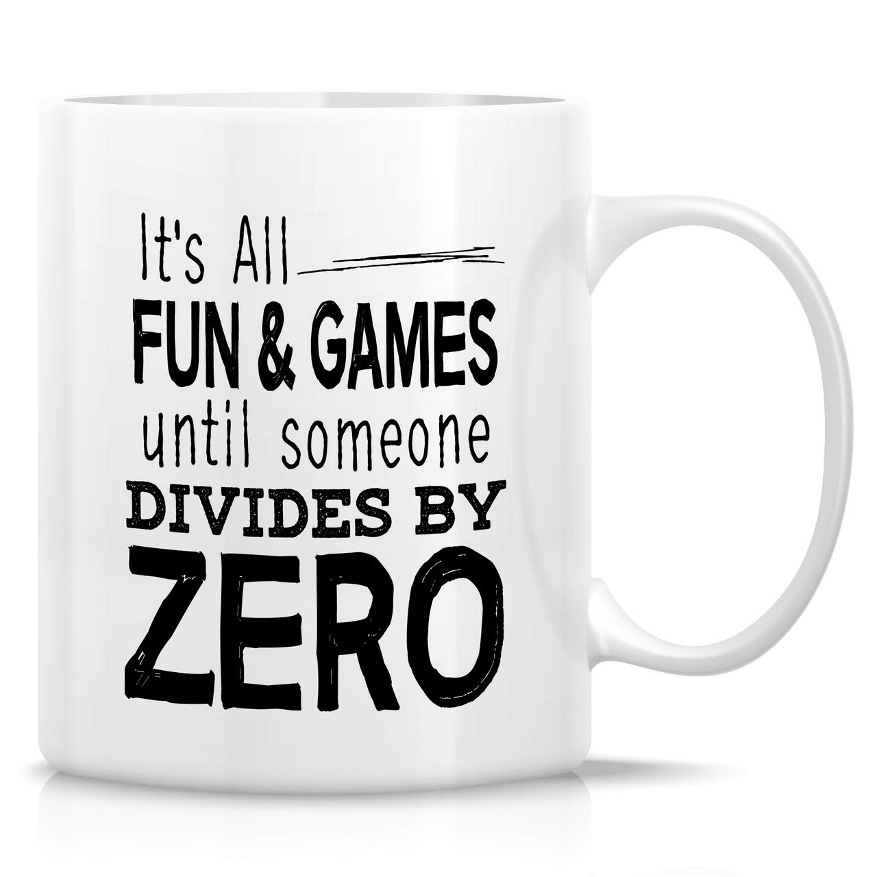 Retreez Funny Mug - It's All Fun & Games Until Someone Divides by Zero Math Teacher 11 Oz Ceramic Coffee Mugs - Funny, Sarcastic, Inspirational birthday gifts for friends, coworkers, him her, dad mom