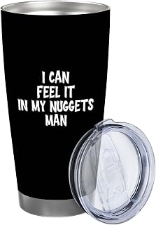 Tumbler 20 oz I Can Feel It in My Nuggets Man Tumblers Stainless Steel Insulated Tumbler 20 oz with Lid Insulated Tumblers Coffee Travel Tumbler Cup Funny Gifts for Men