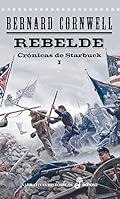 Rebelde. Cr¢nicas de Starbuck I (Narrativas Históricas)