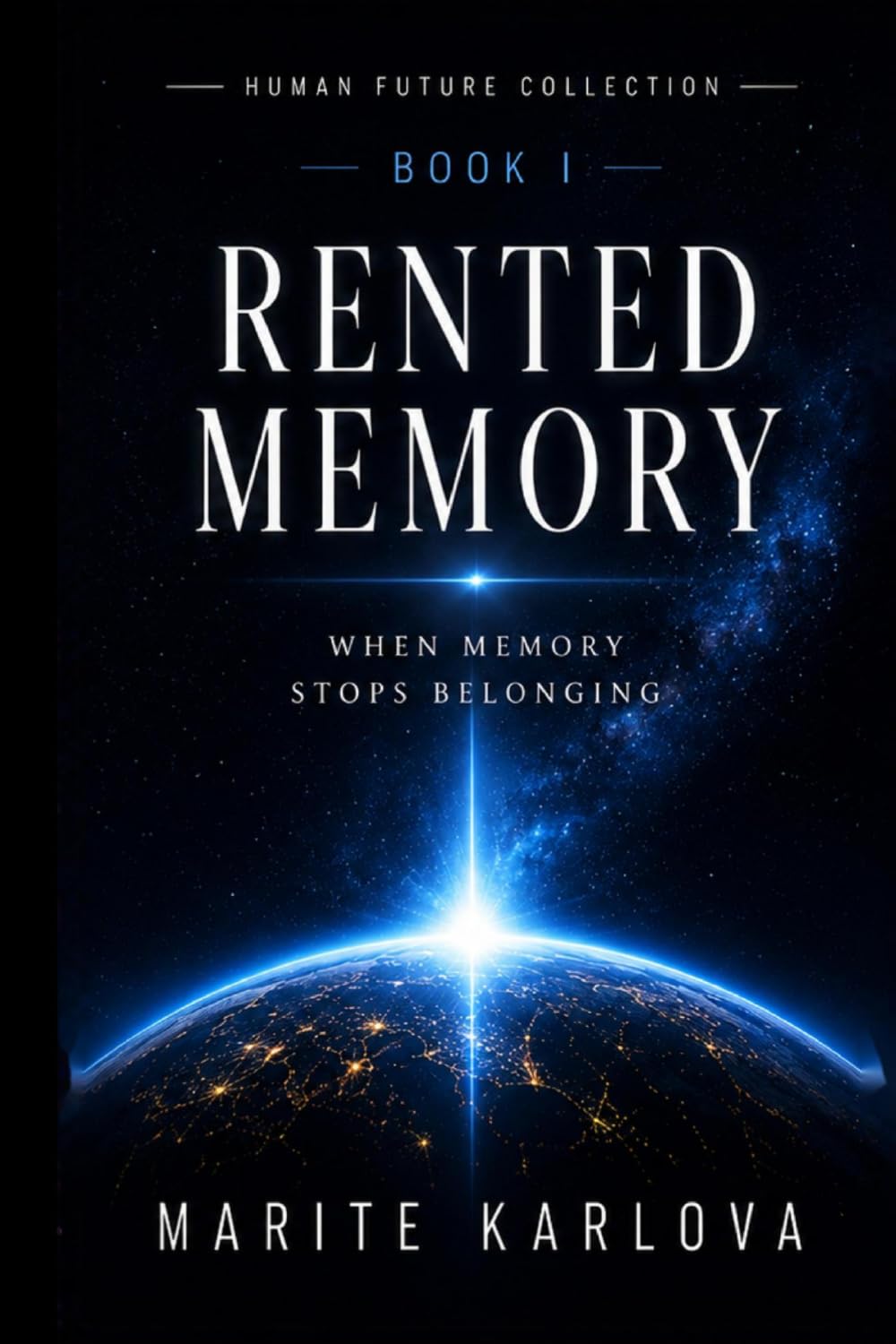 RENTED MEMORY: WHO OWNS YOUR PAST, OWNS YOUR FUTURE. (HUMAN FUTURE COLLECTION BOOK 2)