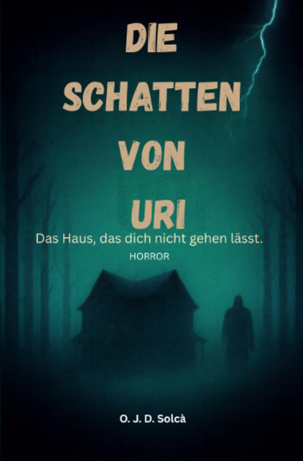 Die Schatten Von Uri: Das Haus das dich nicht gehen lässt