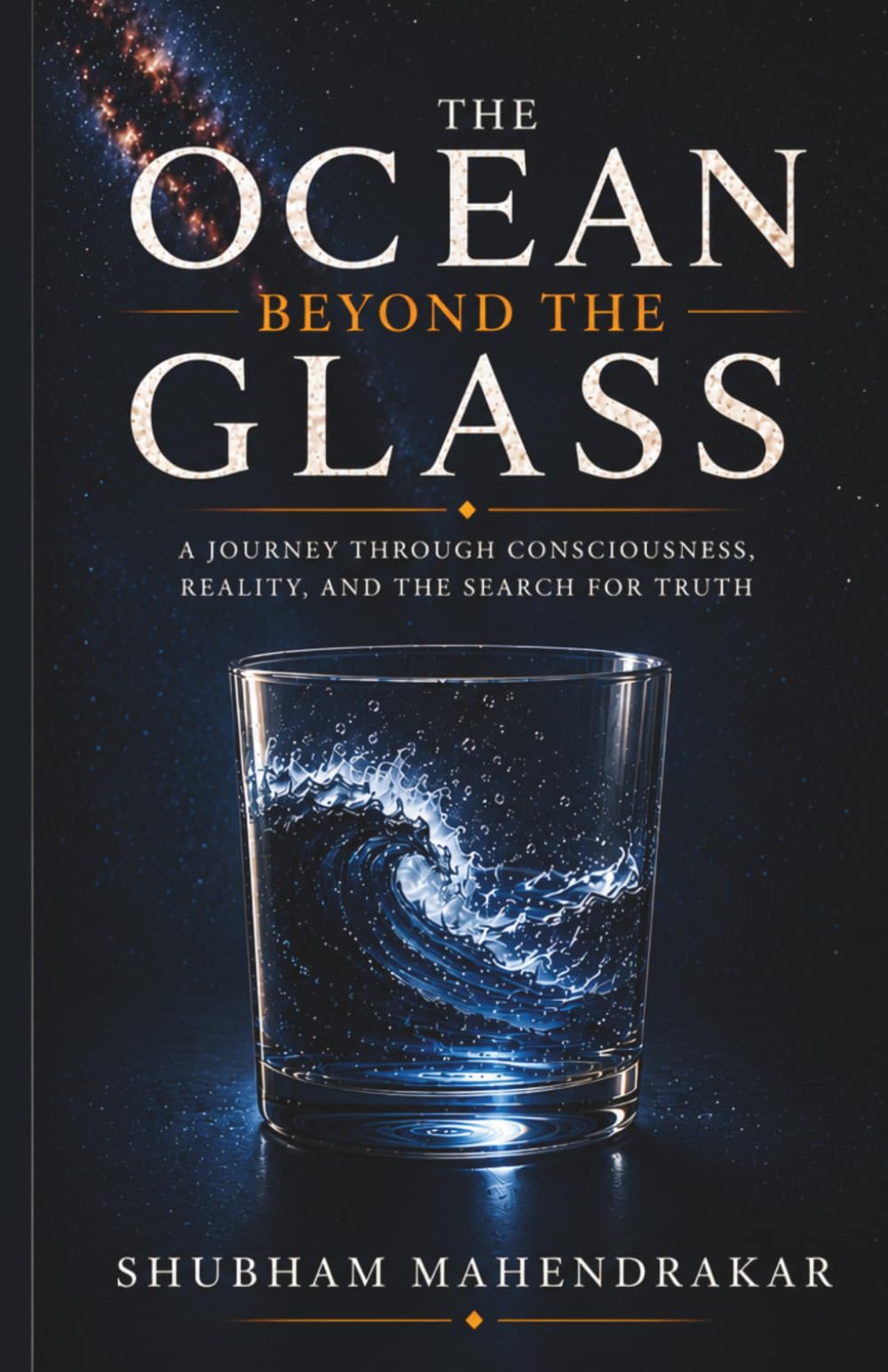 THE OCEAN BEYOND THE GLASS: A Journey Through Consciousness, Reality, and the Search for Truth