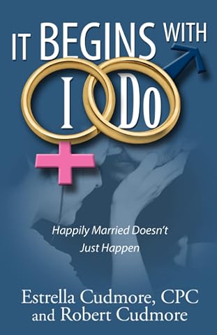It Begins with I Do: Happily Married Doesn't Just Happen