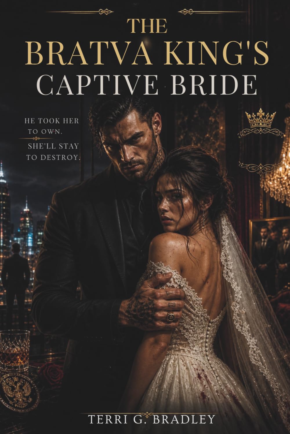 The Bratva King’s Captive Bride: A Forced Union, Ruthless Protector, Dangerous Obsession