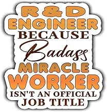 R&D Engineer Vinyl Sticker 4.5in R&D Engineer Because Badass Miracle Worker Isn't an Official Job Title Stickers Gift for Coworker - Decal for Laptop, Phone Case, Tumbler, Mug, Bumpers, Toolboxes