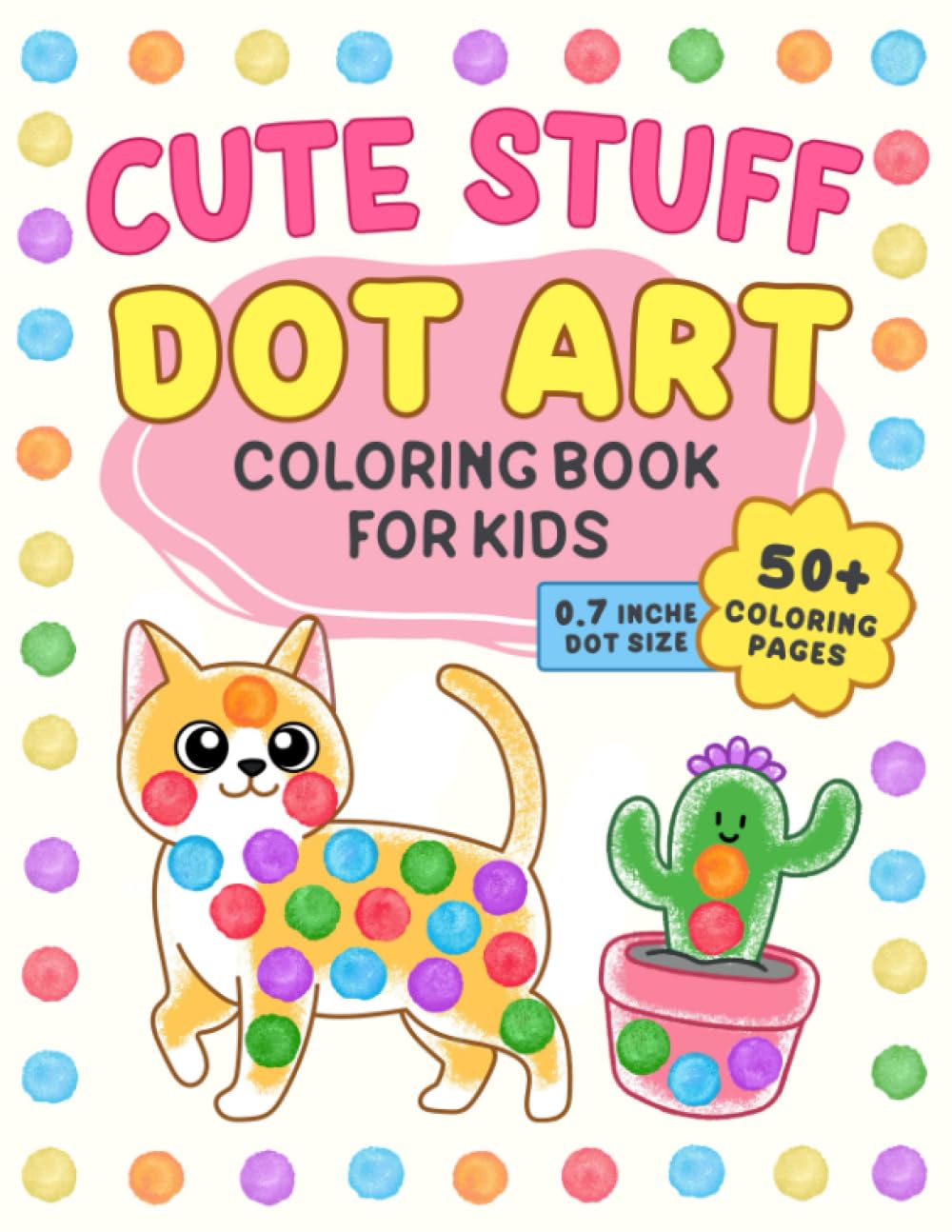 Cute Stuff Dot Art: Coloring Book for Kids, Boys and Girls Ages 2-5, Preschool and Kindergarten