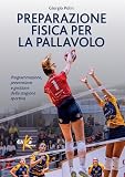 Preparazione fisica per la pallavolo. Programmazione, prevenzione e gestione della stagione sportiv