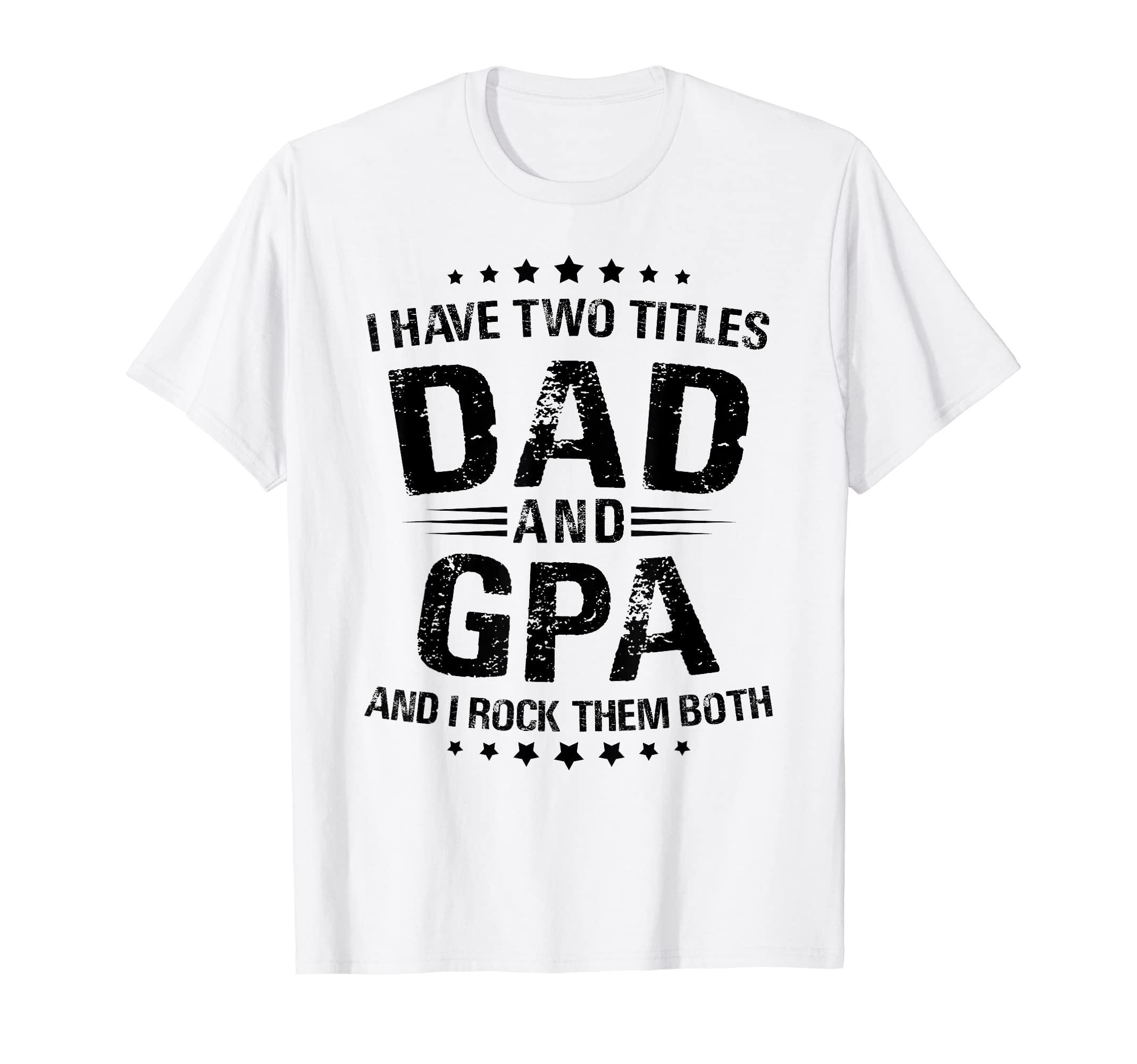 Gpa Gift: I Have Two Titles Dad And Gpa T-Shirt
