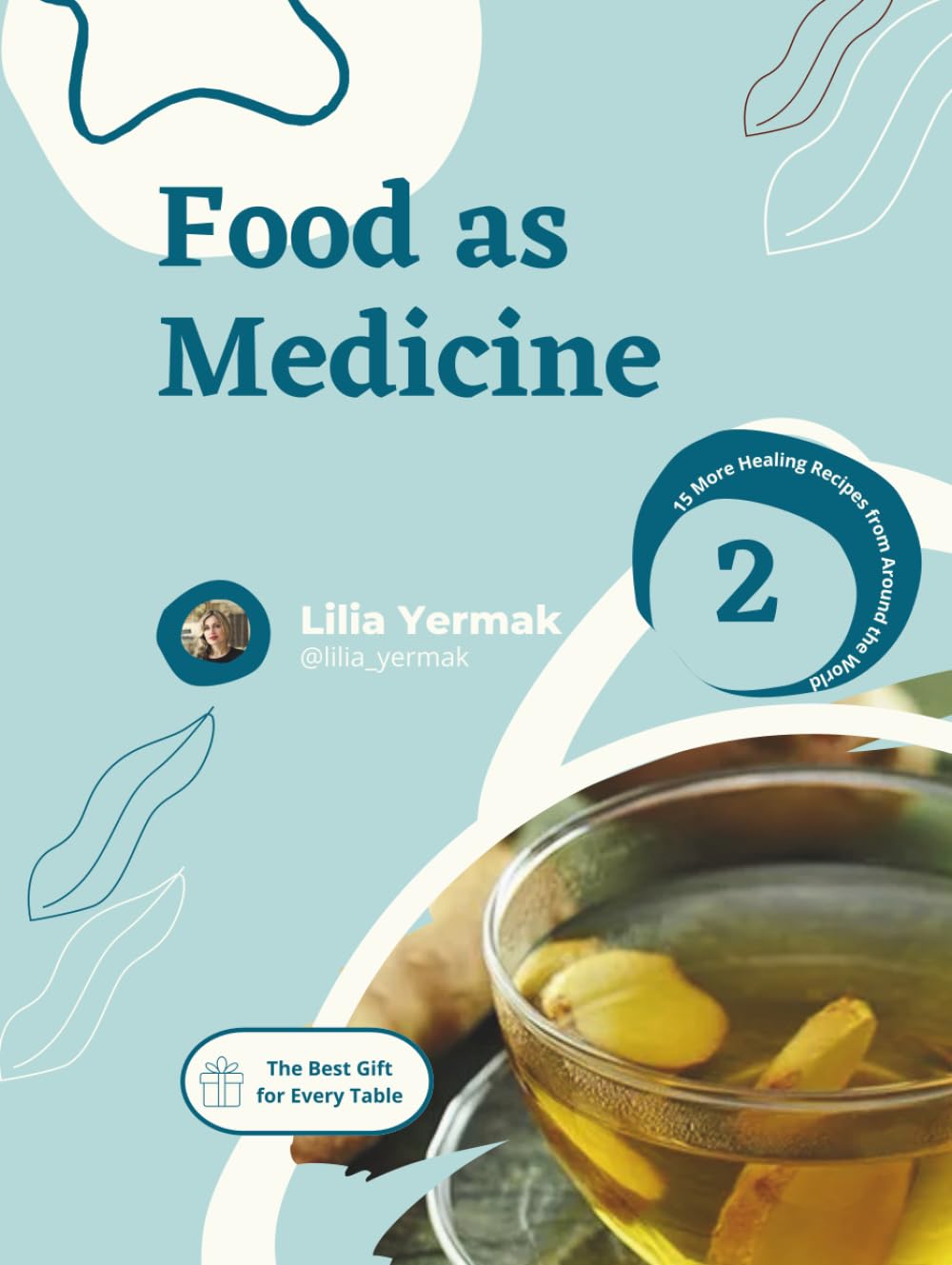 Food as Medicine: 15 More Healing Recipes from Around the World