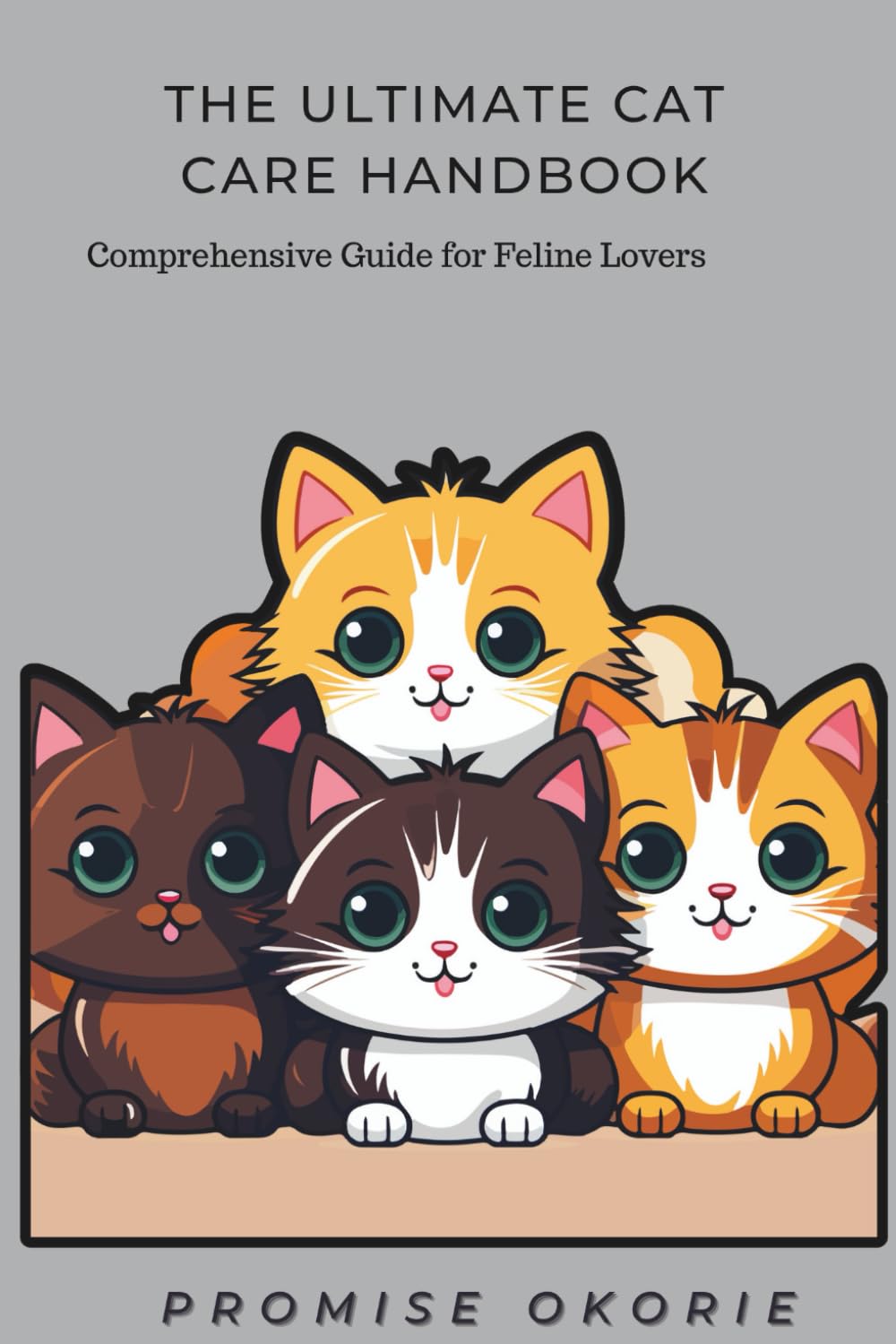 The Ultimate Cat Care Handbook: A Comprehensive Guide for Feline Lovers