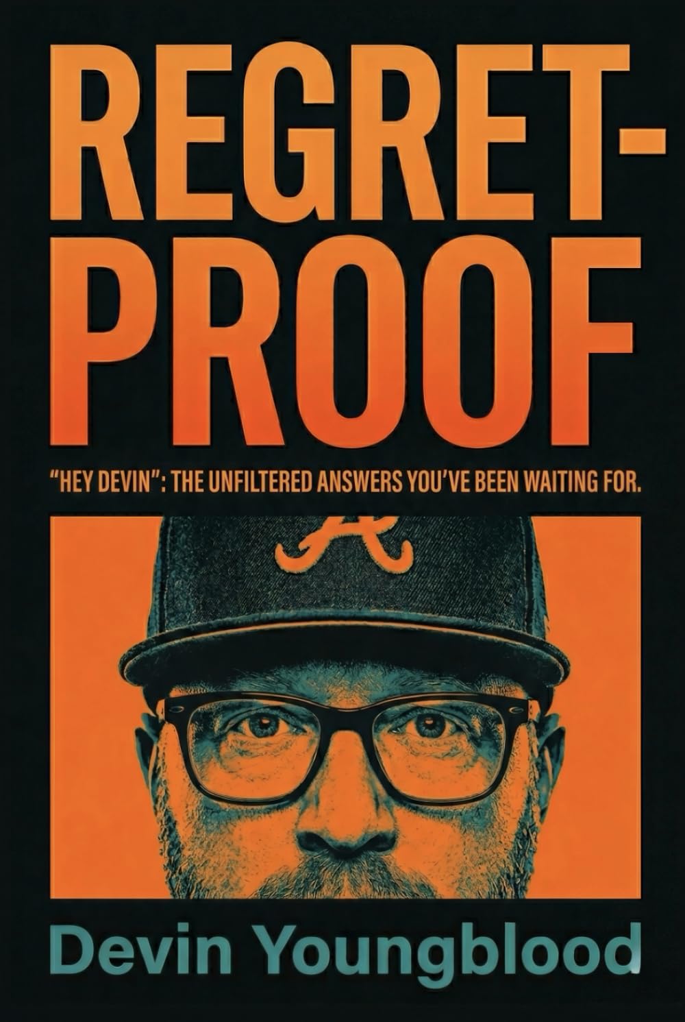 REGRET-PROOF: “HEY DEVIN”: THE UNFILTERED ANSWERS YOU’VE BEEN WAITING FOR