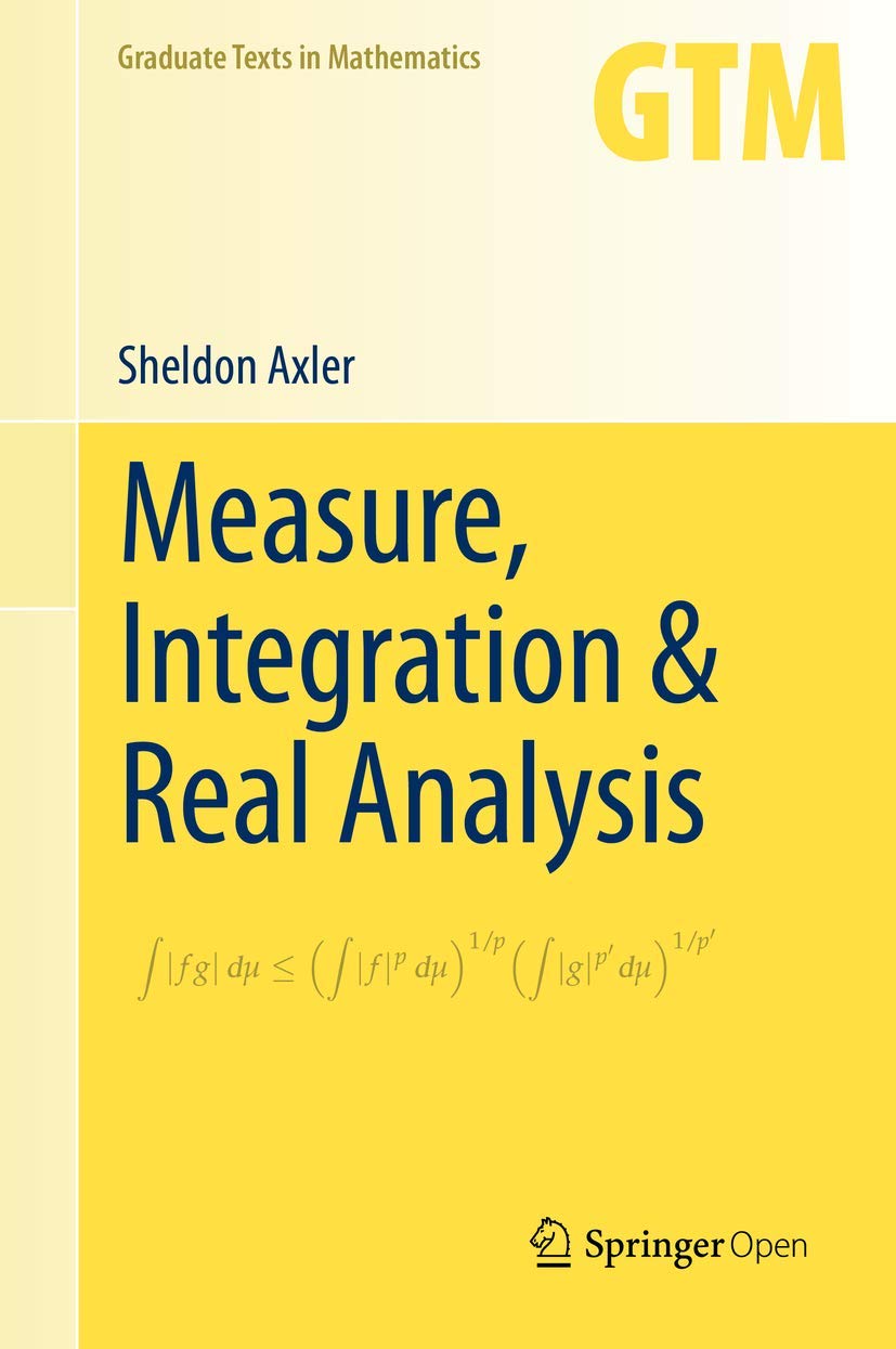 Measure, Integration & Real Analysis (Graduate Texts in Mathematics, 282)
