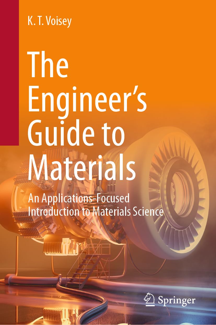 Springer | Book | The Engineer’s Guide to Materials: An Applications-Focused Introduction to Materials Science
