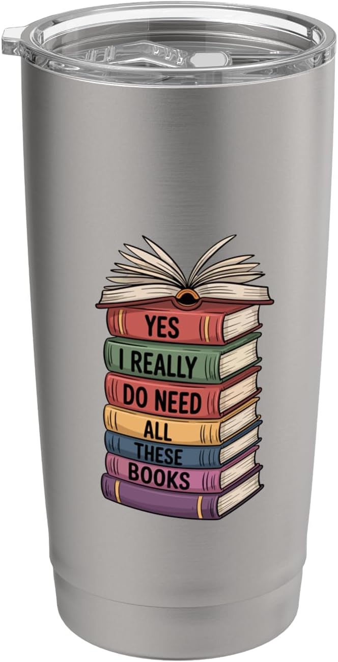 Yes I Really Do Need All These Books, Book Lover Librarian Stainless Steel Insulated Tumbler