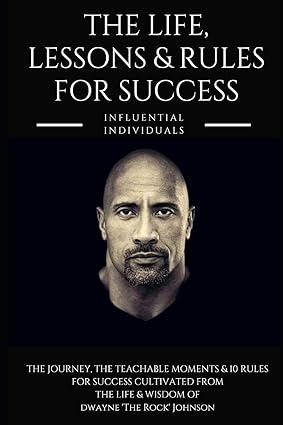 Dwayne 'The Rock' Johnson: The Life, Lessons & Rules for Success-Wow! eBook