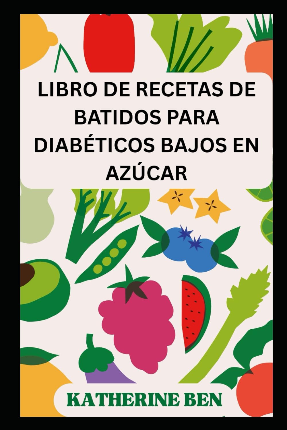 LIBRO DE RECETAS DE BATIDOS PARA DIABÉTICOS BAJOS EN AZÚCAR