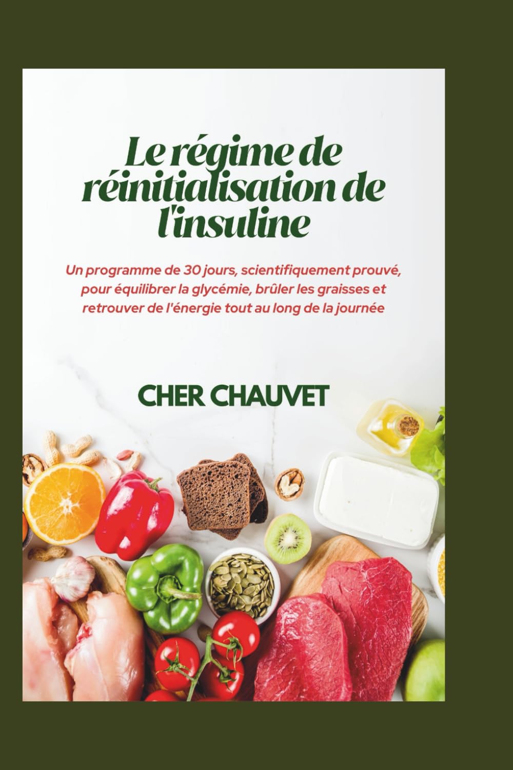 Le régime de réinitialisation de l'insuline: Un programme de 30 jours, scientifiquement prouvé, pour équilibrer la glycémie, brûler les graisses et retrouver de l'énergie tout au long de la journée