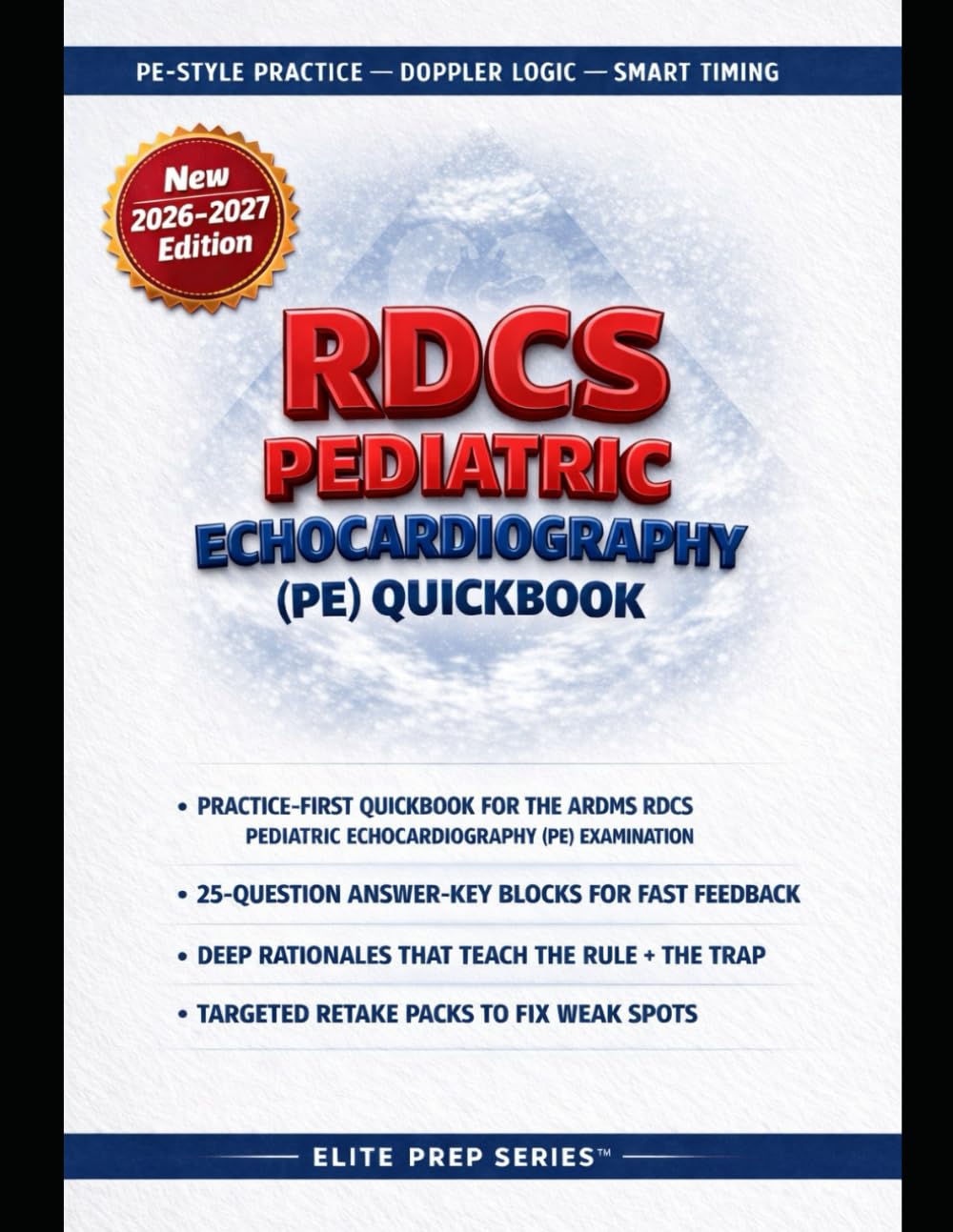 RDCS PEDIATRIC ECHOCARDIOGRAPHY (PE) QUICKBOOK: Pass the ARDMS RDCS Pediatric Echocardiography (PE) Examination fast with practice-first blocks, sharp rationales, and retakes that fix weak spots