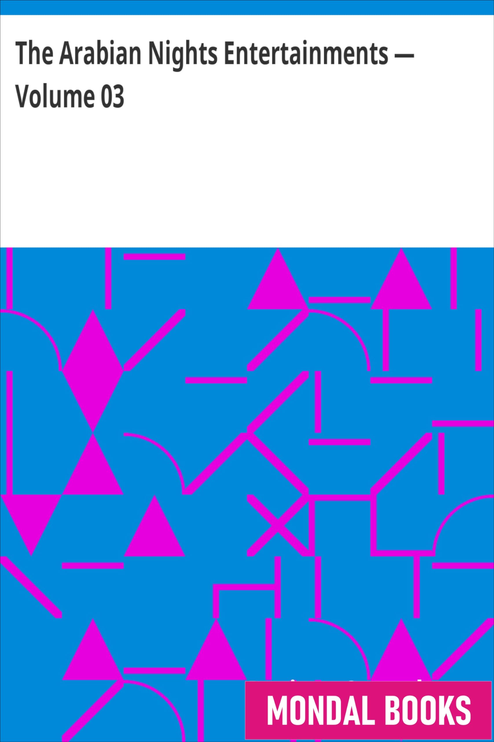 The Arabian Nights Entertainments â€” Volume 03 by Jonathan Scott (MB5666) Reprint Edition by Mondal Books