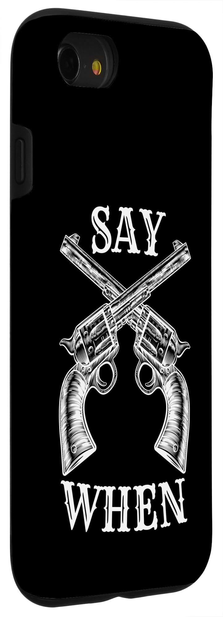 iPhone SE (2020) / 7 / 8 Say When - Country Outlaw Cowboy Western Quote Case - Image 3