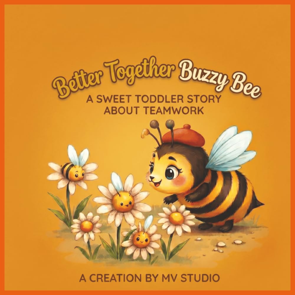 Better Together, Buzzy Bee!: A Sweet Toddler Story About Teamwork, Cooperation, and Helping Friends (Bee Books for Kids Ages 2-4)
