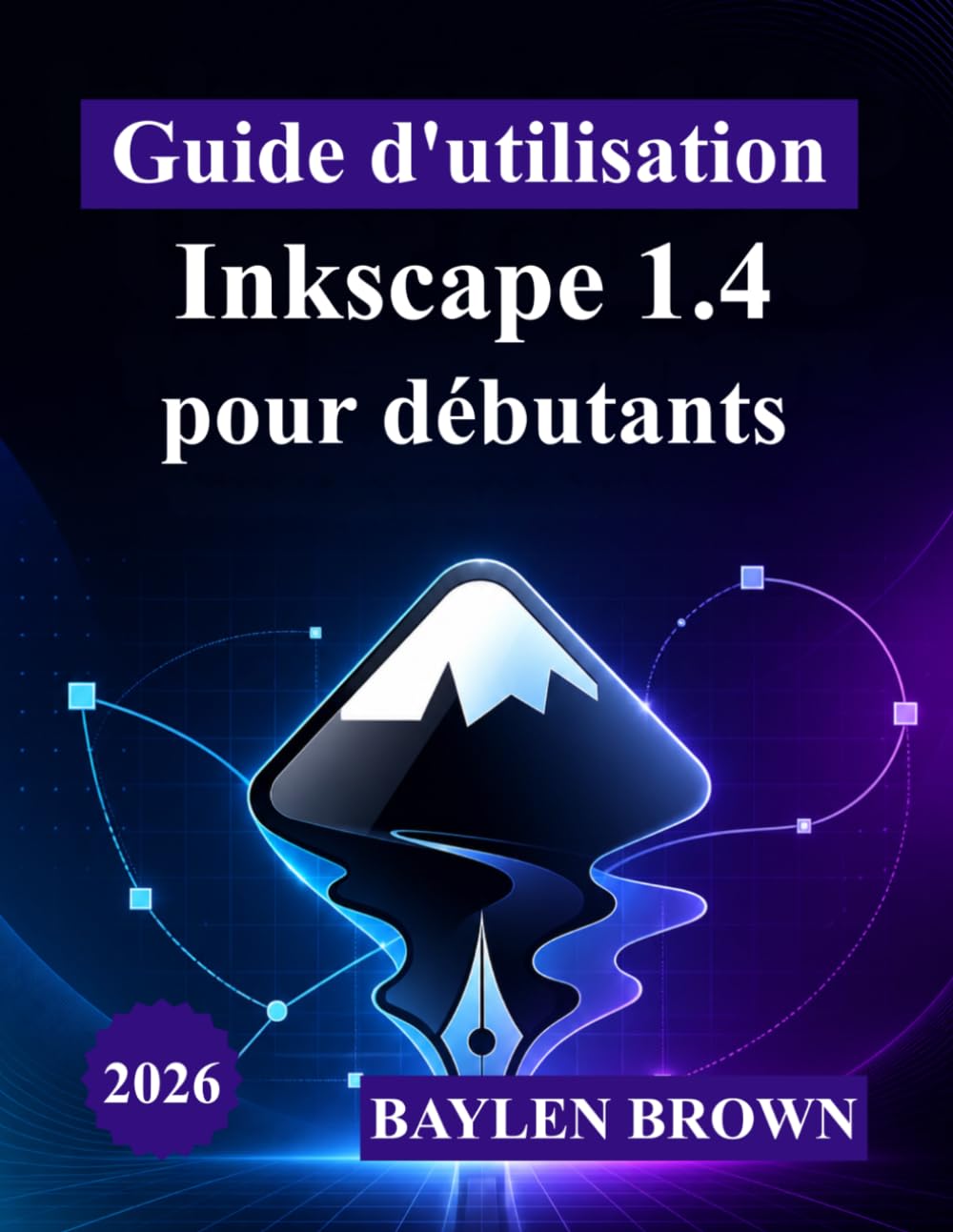 Guide d'utilisation d'Inkscape 1.4 pour débutants: Introduction complète et progressive à la conception vectorielle, aux outils et aux projets créatifs