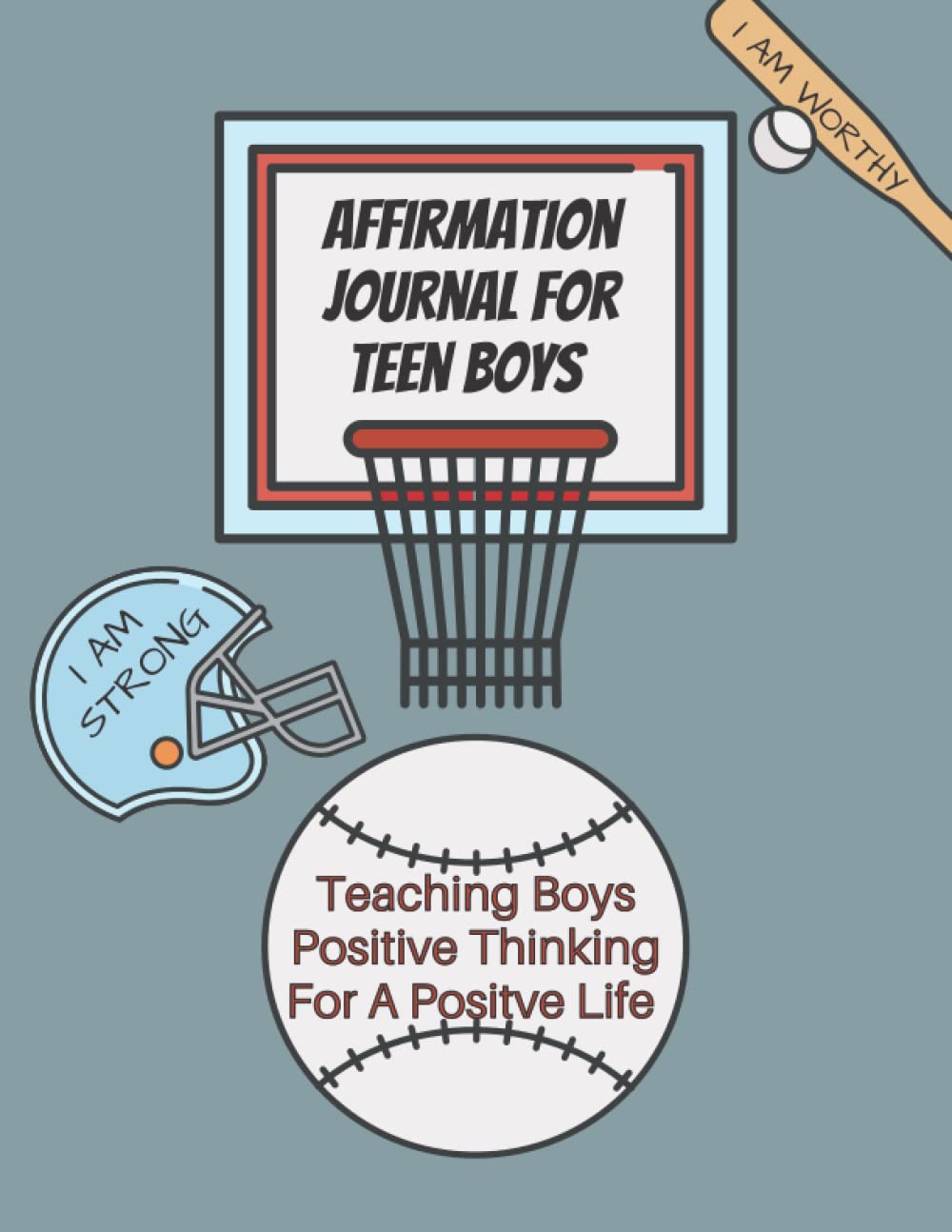 Daily Affirmation Journal For Teen Boys - Affirmations For Teenage Boys Journal - Positive Thinking For Teens - Power Of Positive Thinking For Teens: ... Affirmations - Self Love For Teenage Boys