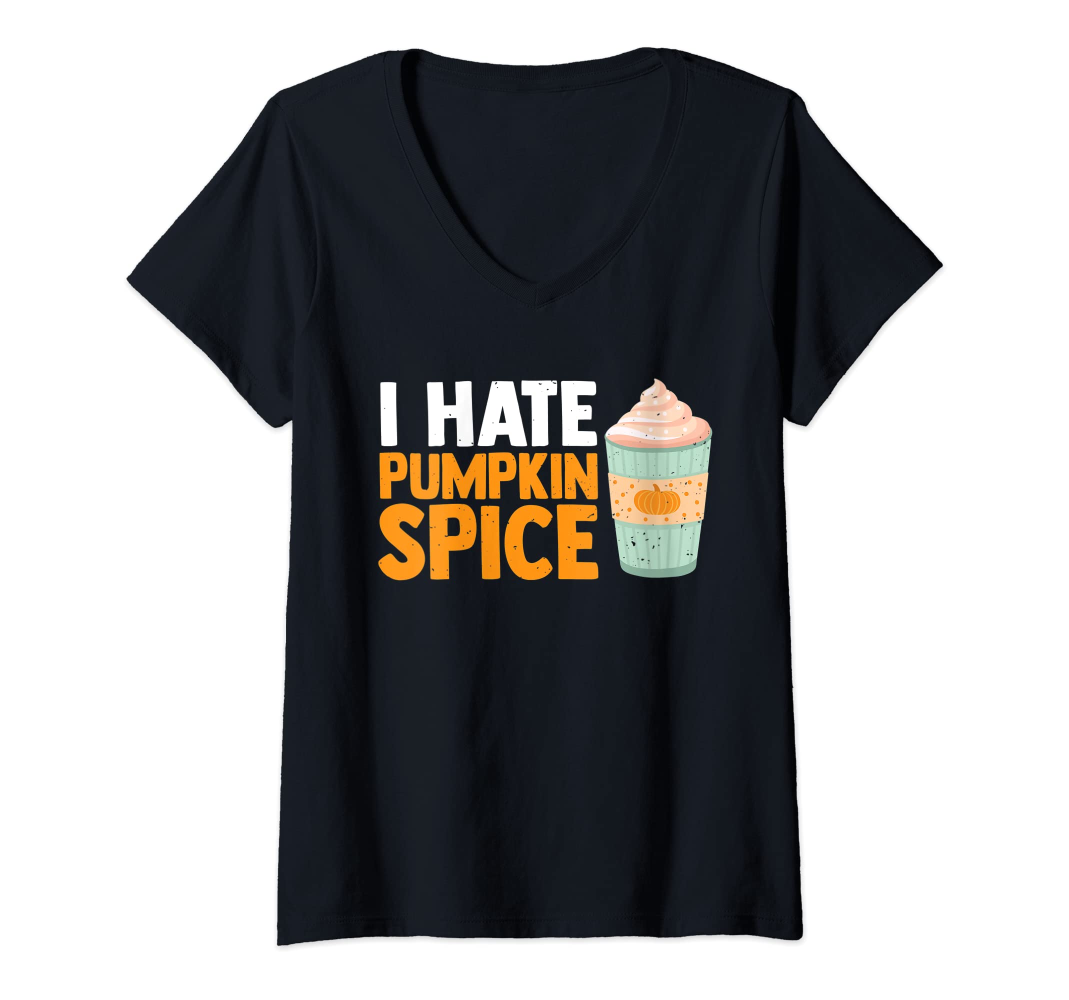 Womens I Hate Pumpkin Spice Funny Sarcastic Humor Thanksgiving Joke V-Neck T-Shirt
