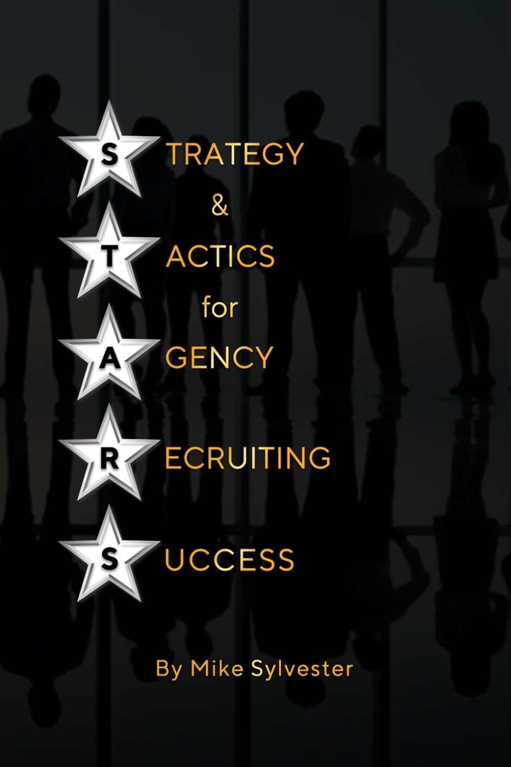 S.T.A.R.S. Strategy & Tactics for Agency Recruiting Success