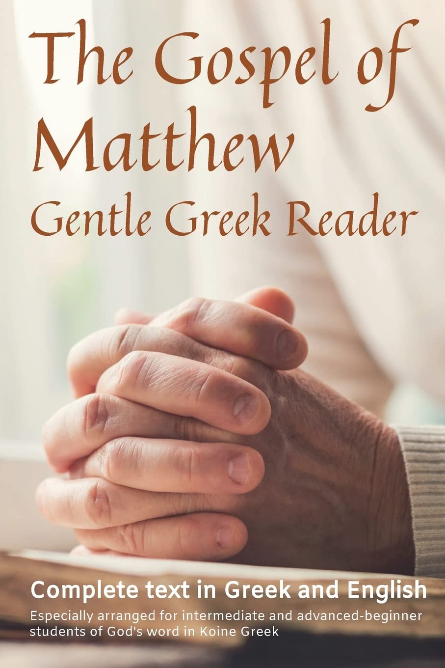 Gospel of Matthew, Gentle Greek Reader: Complete text in Greek and English, reading practice for students of God's word in Koine Greek: Volume 1