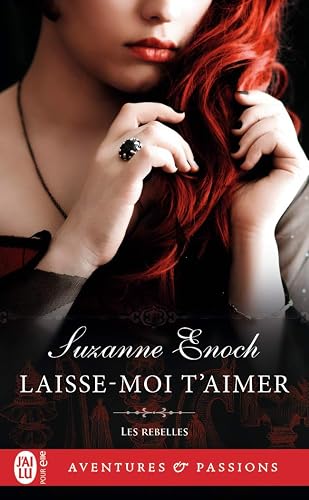 Les rebelles, 4 : Laisse-moi t’aimer