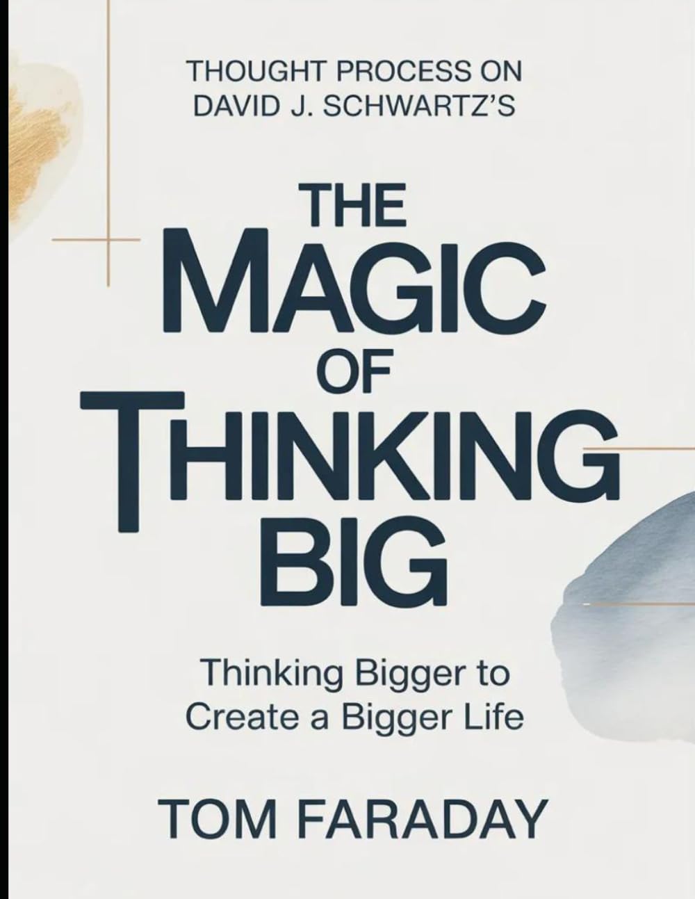 Thought Process On David J. Schwartz's The Magic Of Thinking Big: Thinking Bigger To Create A Bigger Life