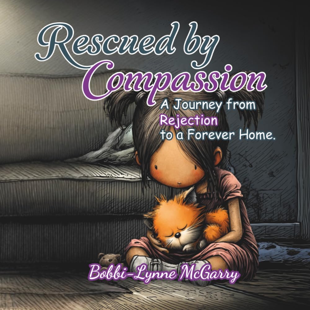 Rescued By Compassion: A Journey from Rejection to a Forever Home: A Rhyming Picture Book About Rescue, Compassion, and Caring for Animals