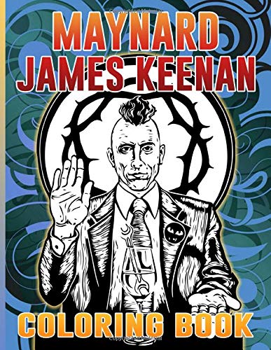 Maynard James Keenan Coloring Book: Maynard James Keenan Perfect Book Adult Coloring Books For Men And Women - A Perfect Gift