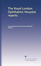 The Royal London Ophthalmic Hospital reports