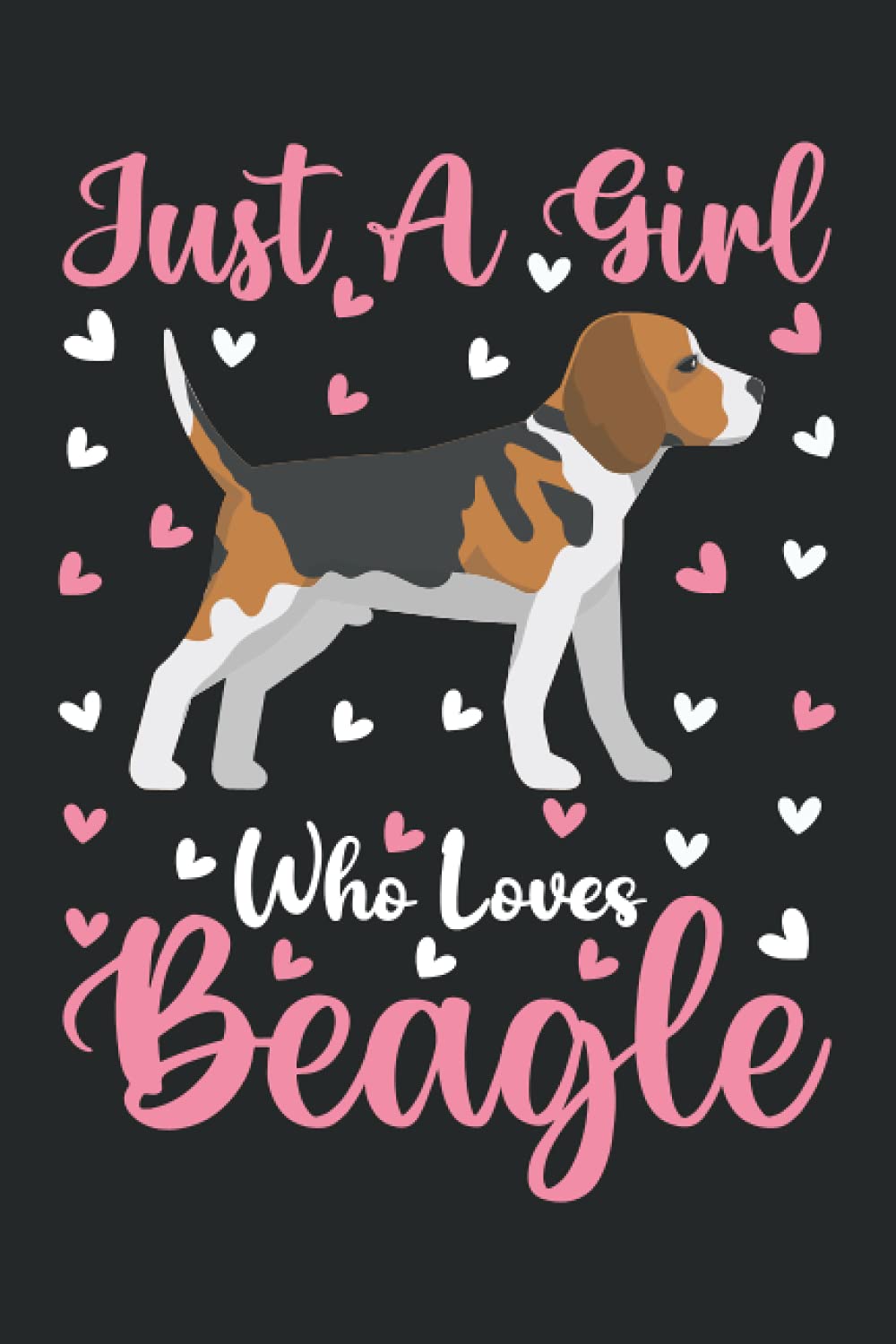 Beagle Notebook: Just A Girl Who Loves Beagle Notebook Journal For Women Girls Kids: Beagle Notebook Journal Dairy - 110 Page Paperback Notebook - (6"x9")