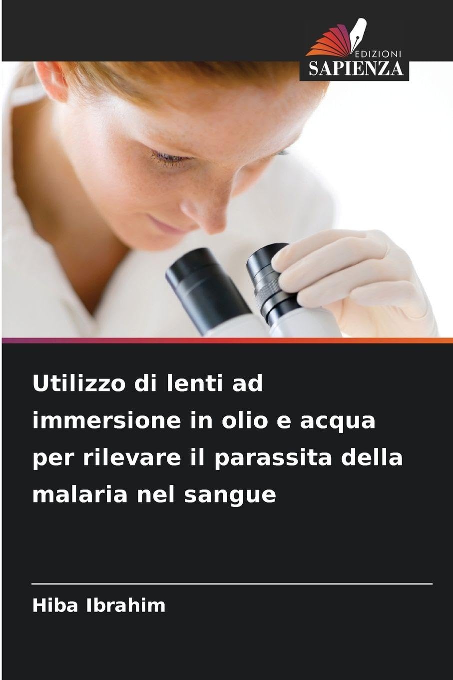 Utilizzo di lenti ad immersione in olio e acqua per rilevare il parassita della malaria nel sangue