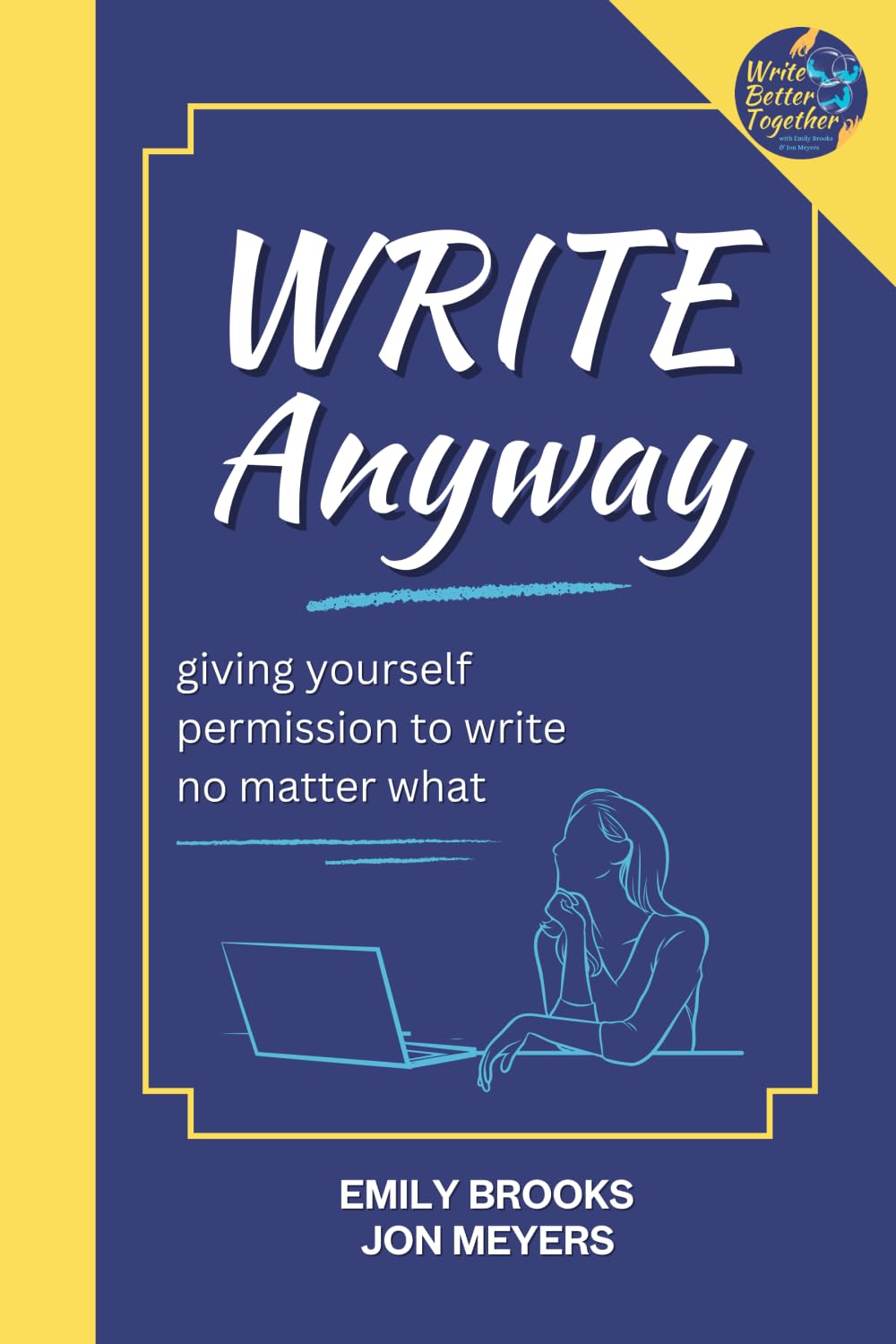 Write Anyway: Giving Yourself Permission to Write No Matter What