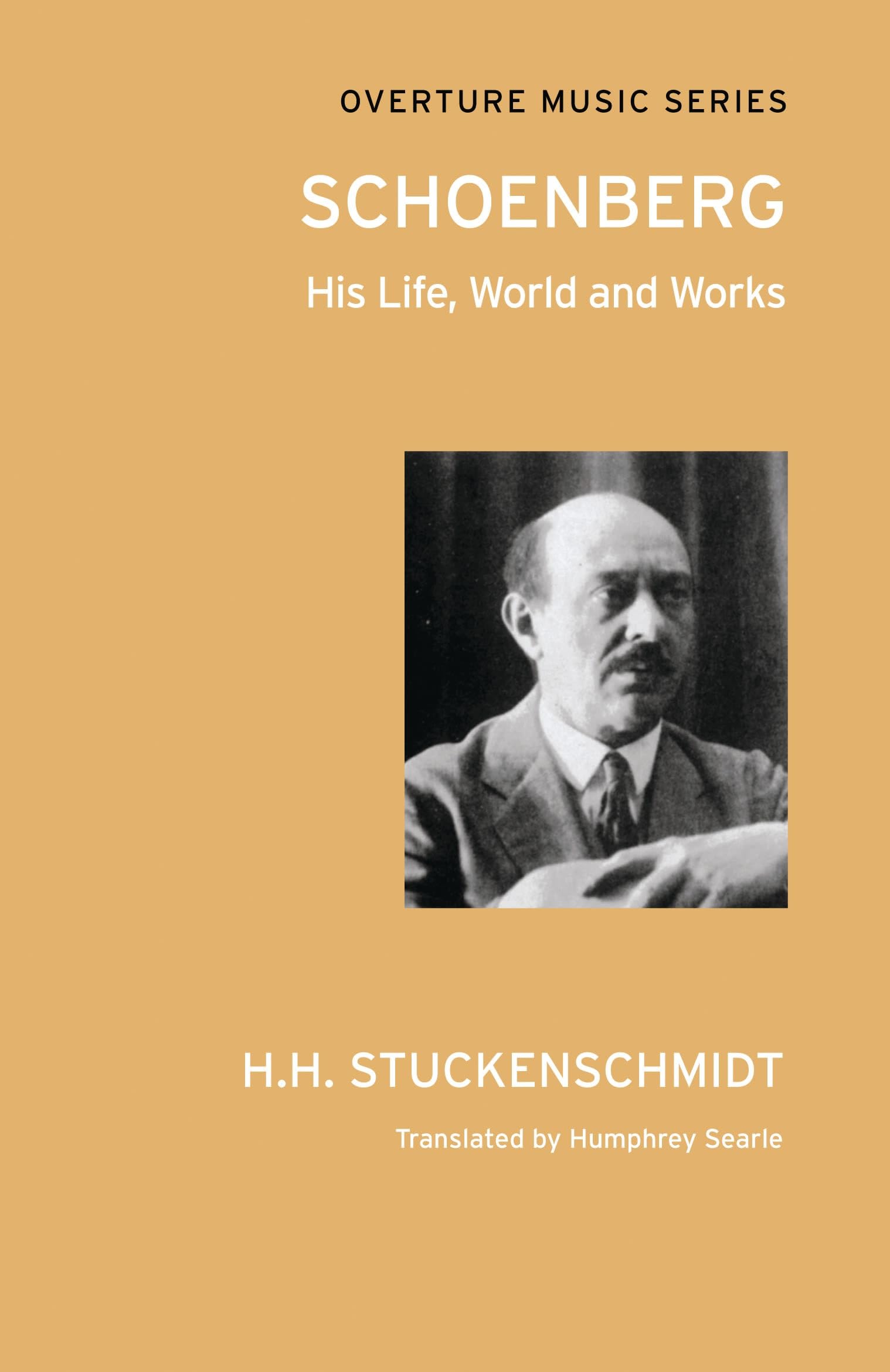 Schoenberg - His Life, World and Works: (Overture Music Series)