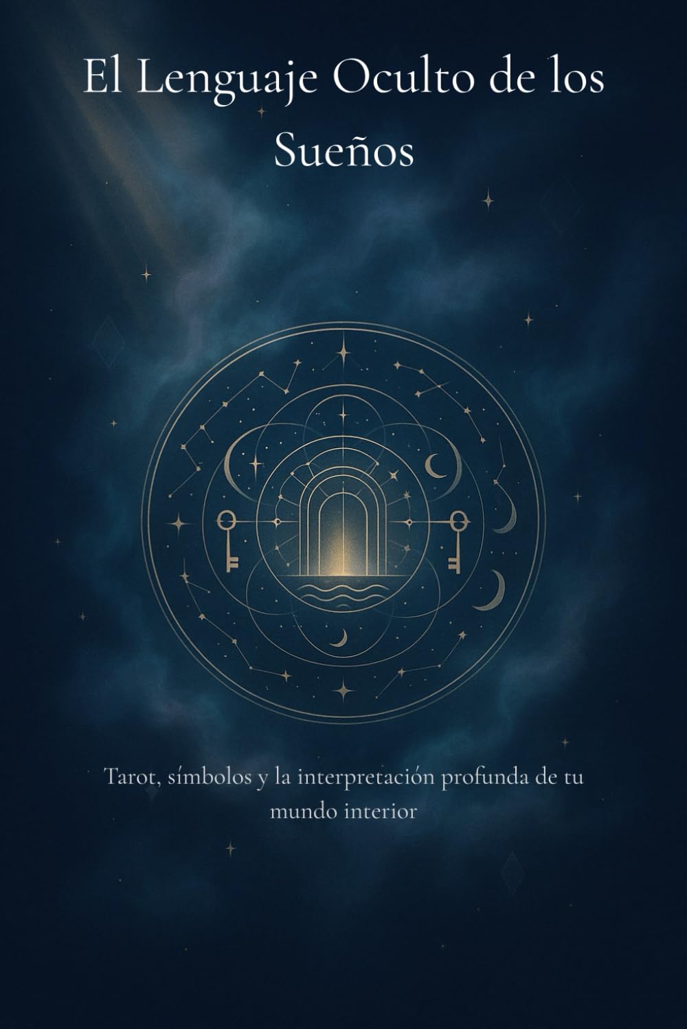 El Lenguaje Oculto de los Sueños: Tarot, símbolos y la interpretación profunda de tu mundo interior