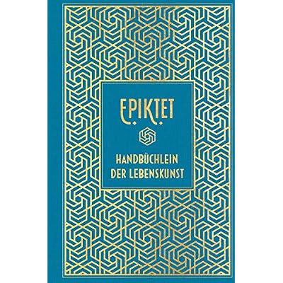 Epiktet: Handb&uuml;chlein der Lebenskunst