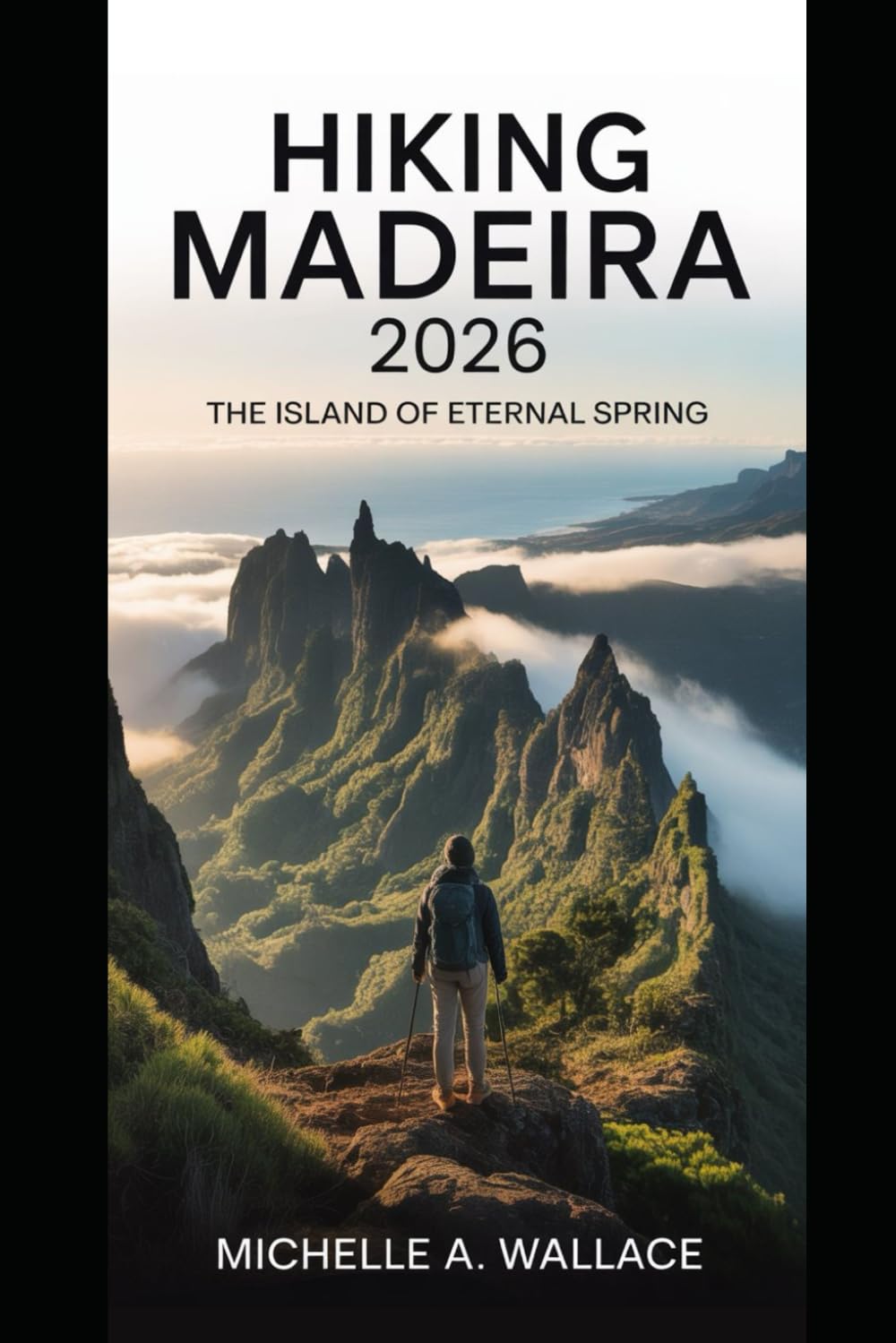 HIKING MADEIRA 2026: The island of eternal spring