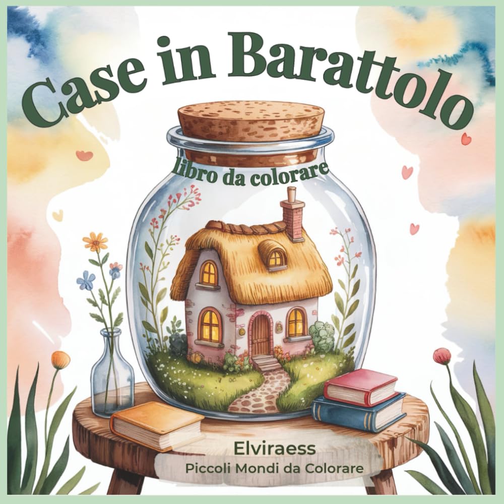 Case in barattolo: libro da colorare - Piccoli mondi rilassanti e antistress, illustrazioni incantate di case in miniatura
