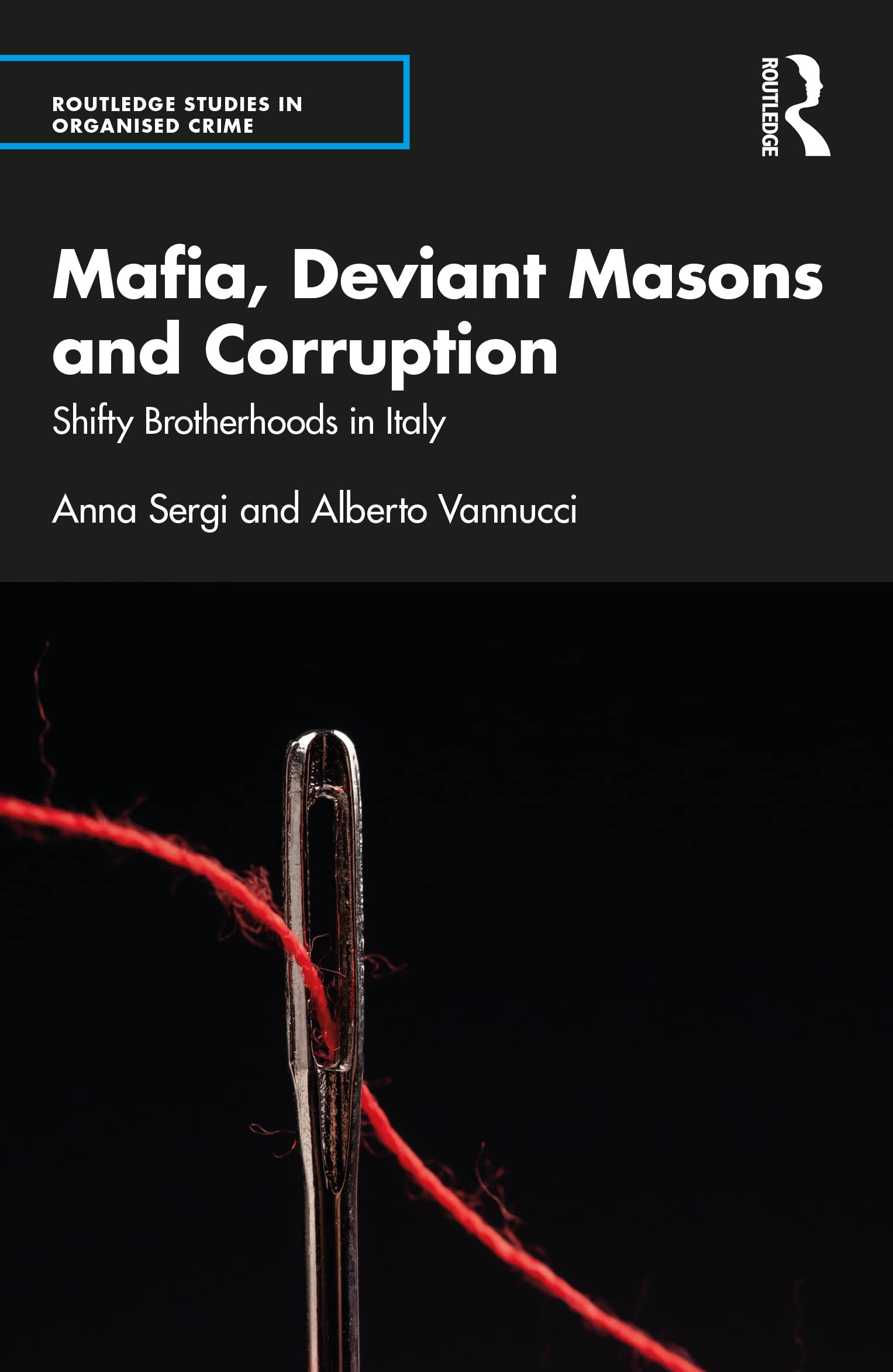 Mafia, Deviant Masons and Corruption: Shifty Brotherhoods in Italy (Routledge Studies in Organised Crime)