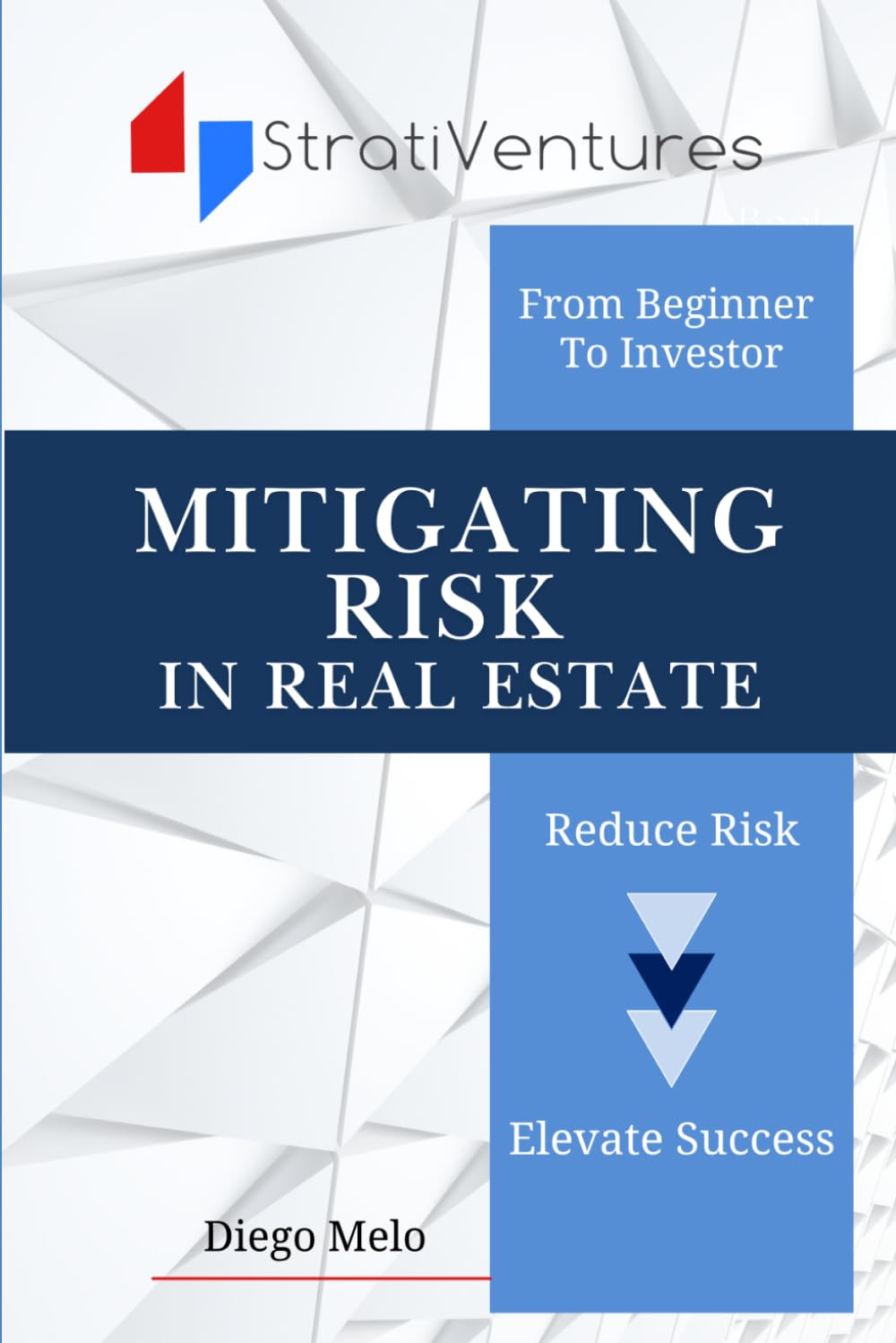 MITIGATING RISK IN REAL ESTATE: Reduce Risk and Elevate Success